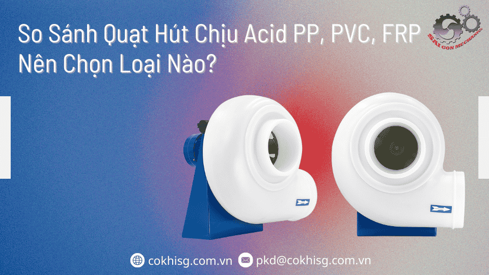 so sánh quạt hút chịu acid